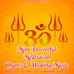 Most Powerful Meditation Chants & Healing Music